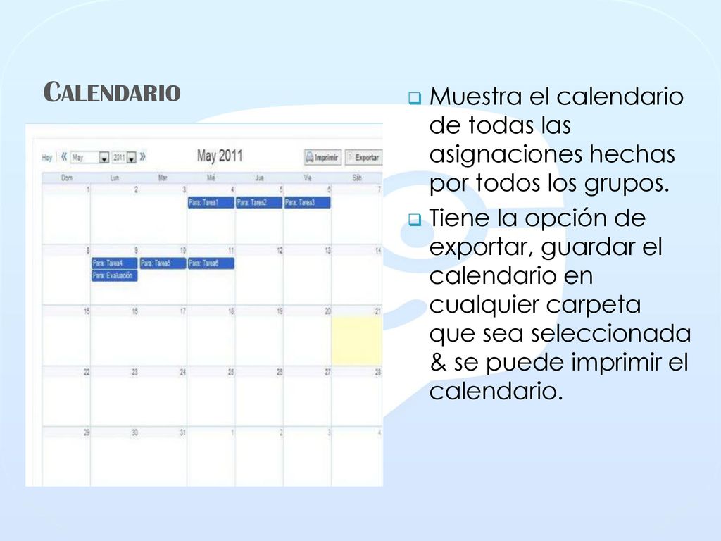 Calendario Muestra el calendario de todas las asignaciones hechas por todos los grupos.