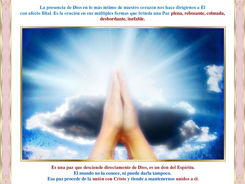 Es una paz que desciende directamente de Dios, es un don del Espíritu.