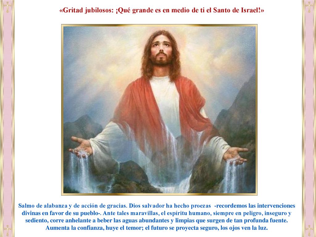 «Gritad jubilosos: ¡Qué grande es en medio de ti el Santo de Israel!»