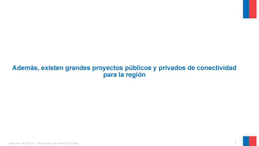Además, existen grandes proyectos públicos y privados de conectividad para la región