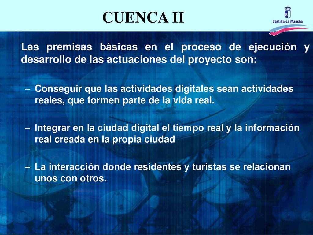 CUENCA II Las premisas básicas en el proceso de ejecución y desarrollo de las actuaciones del proyecto son: