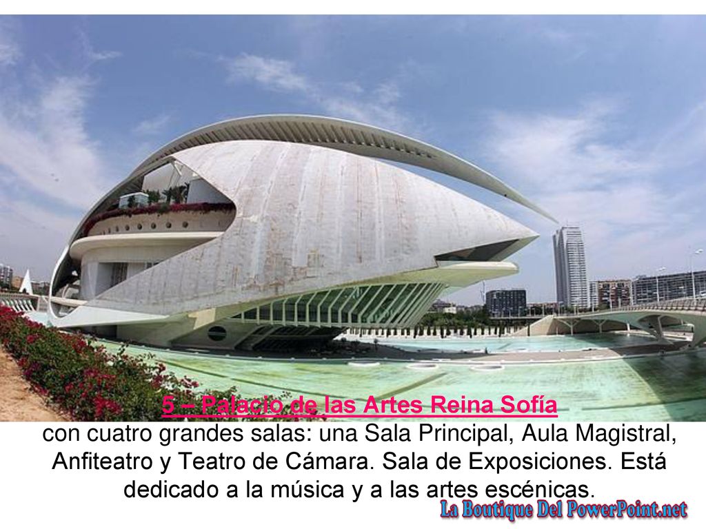 5 – Palacio de las Artes Reina Sofía con cuatro grandes salas: una Sala Principal, Aula Magistral, Anfiteatro y Teatro de Cámara.