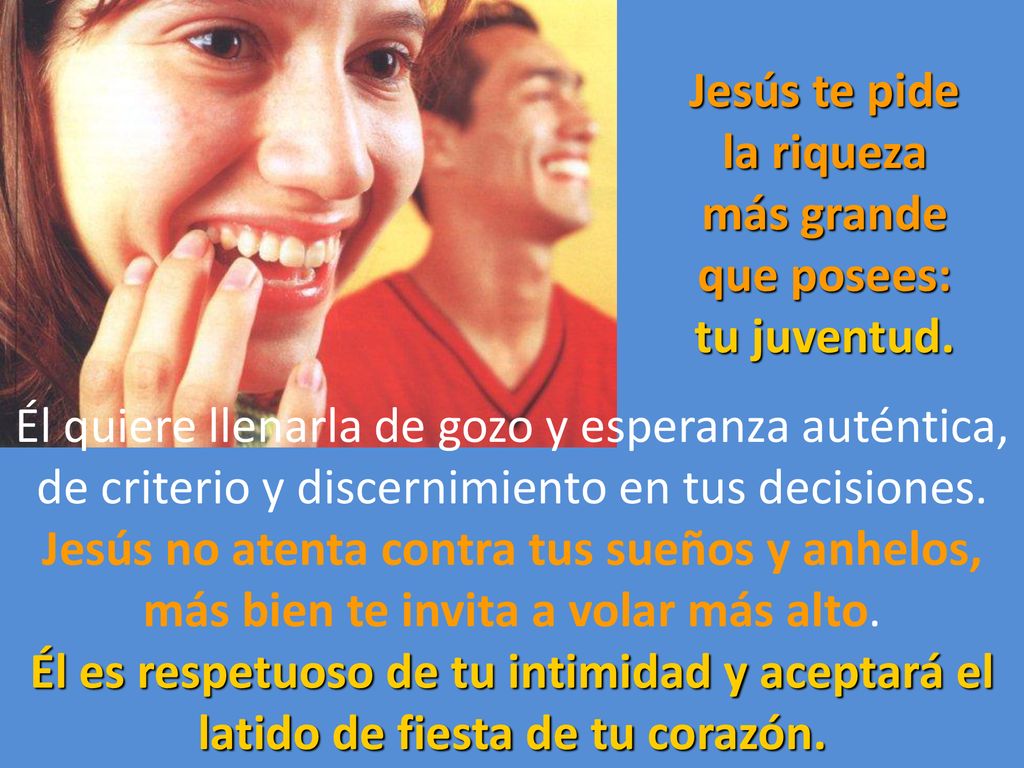 Jesús te pide la riqueza más grande que posees: tu juventud.