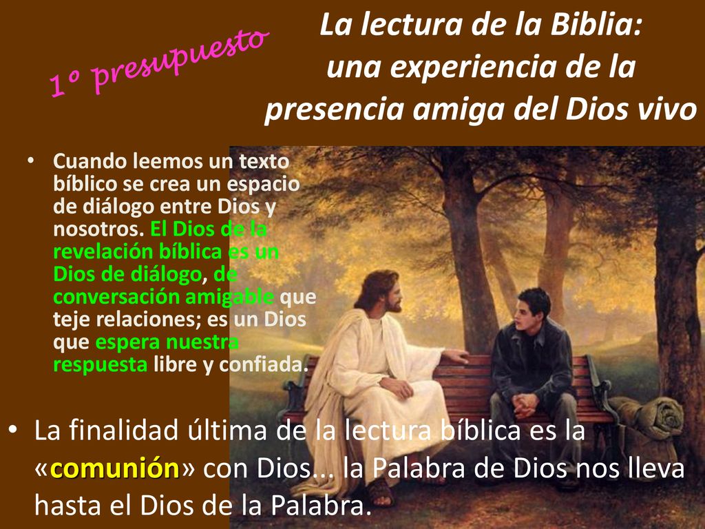 1º presupuesto La lectura de la Biblia: una experiencia de la presencia amiga del Dios vivo.