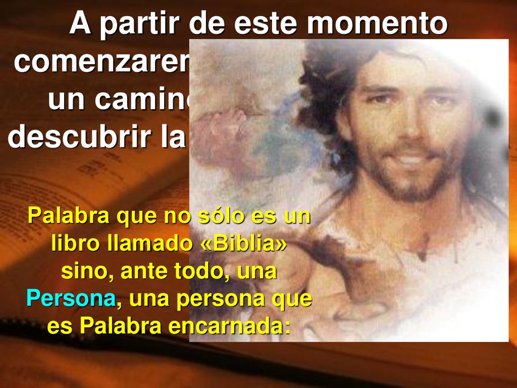A partir de este momento comenzaremos a recorrer juntos un camino que nos llevará a descubrir la riqueza de la Palabra de Dios.
