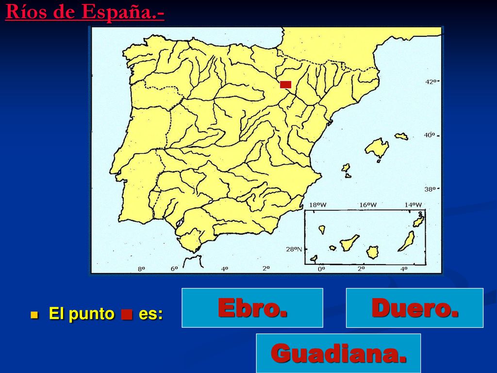 Ríos de España.- El punto . es: Ebro. Duero. Guadiana.