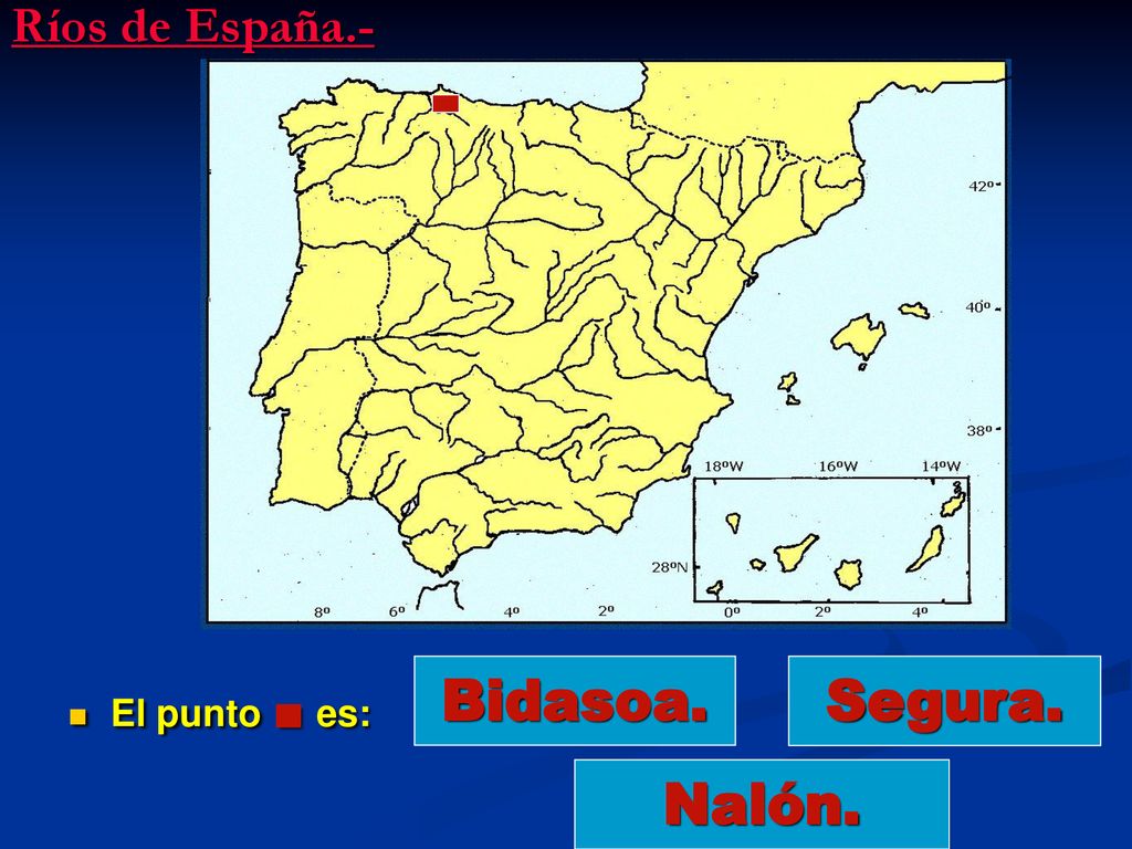 Ríos de España.- El punto . es: Bidasoa. Segura. Nalón.