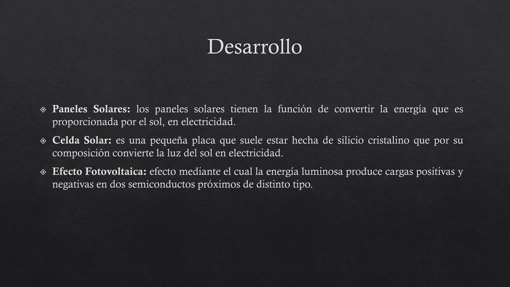 Desarrollo Paneles Solares: los paneles solares tienen la función de convertir la energía que es proporcionada por el sol, en electricidad.