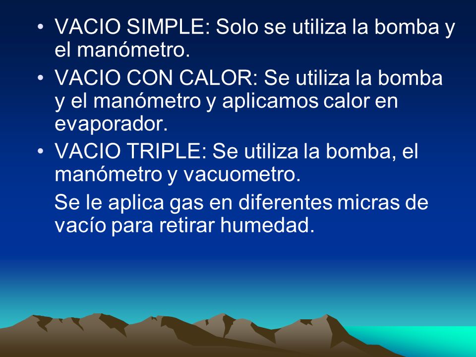 VACIO SIMPLE: Solo se utiliza la bomba y el manómetro.