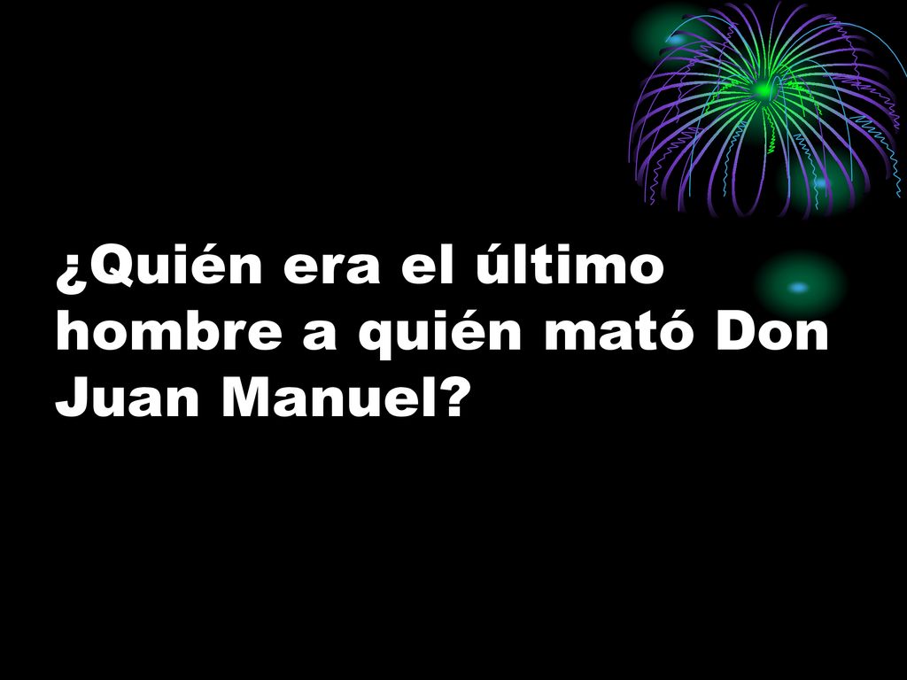 ¿Quién era el último hombre a quién mató Don Juan Manuel