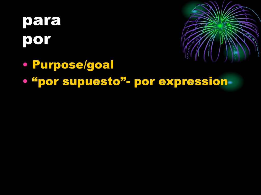 para por Purpose/goal por supuesto - por expression