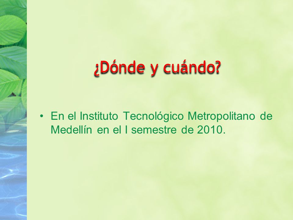 ¿Dónde y cuándo En el Instituto Tecnológico Metropolitano de Medellín en el I semestre de 2010.