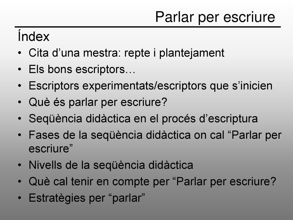 Parlar per escriure Índex Cita d’una mestra: repte i plantejament