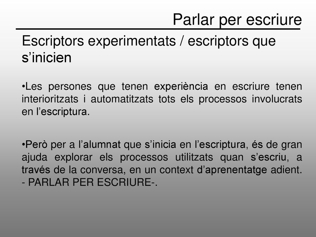Parlar per escriure Escriptors experimentats / escriptors que s’inicien.