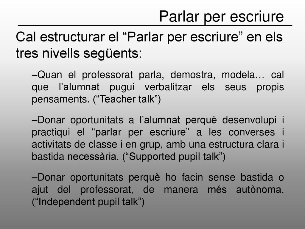 Parlar per escriure Cal estructurar el Parlar per escriure en els tres nivells següents: