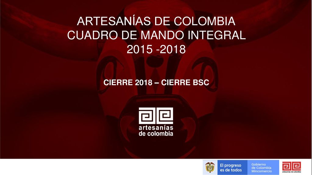 ARTESANÍAS DE COLOMBIA CUADRO DE MANDO INTEGRAL CIERRE 2018 – CIERRE BSC