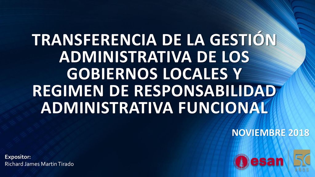 TRANSFERENCIA DE LA GESTIÓN ADMINISTRATIVA DE LOS GOBIERNOS LOCALES Y REGIMEN DE RESPONSABILIDAD ADMINISTRATIVA FUNCIONAL