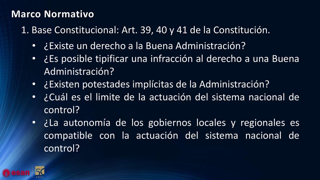 Marco Normativo 1. Base Constitucional: Art. 39, 40 y 41 de la Constitución. ¿Existe un derecho a la Buena Administración
