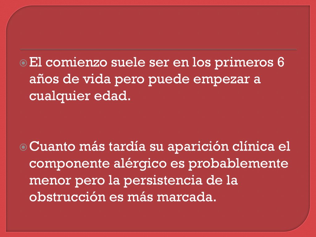 El comienzo suele ser en los primeros 6 años de vida pero puede empezar a cualquier edad.