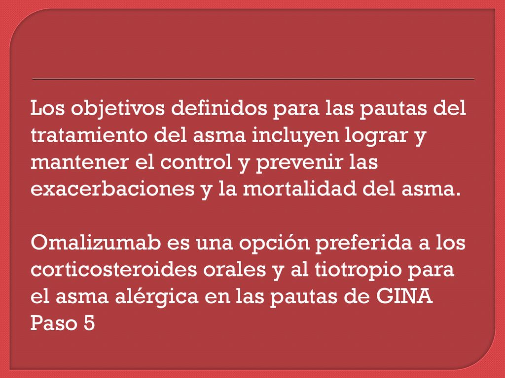 Los objetivos definidos para las pautas del tratamiento del asma incluyen lograr y mantener el control y prevenir las exacerbaciones y la mortalidad del asma.