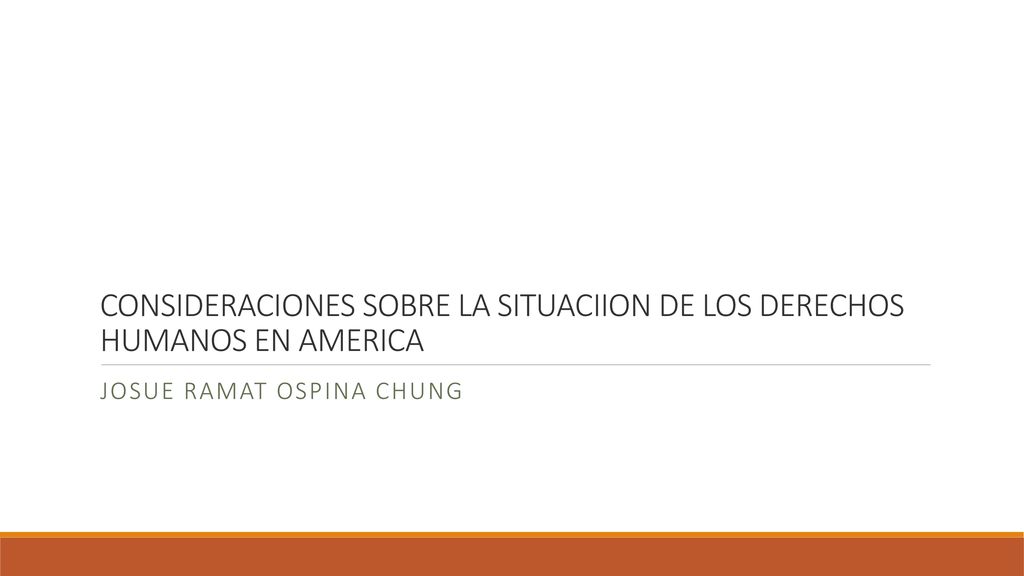 CONSIDERACIONES SOBRE LA SITUACIION DE LOS DERECHOS HUMANOS EN AMERICA