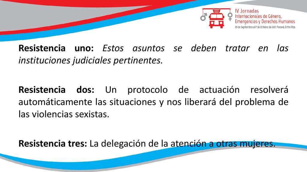 Resistencia uno: Estos asuntos se deben tratar en las instituciones judiciales pertinentes.
