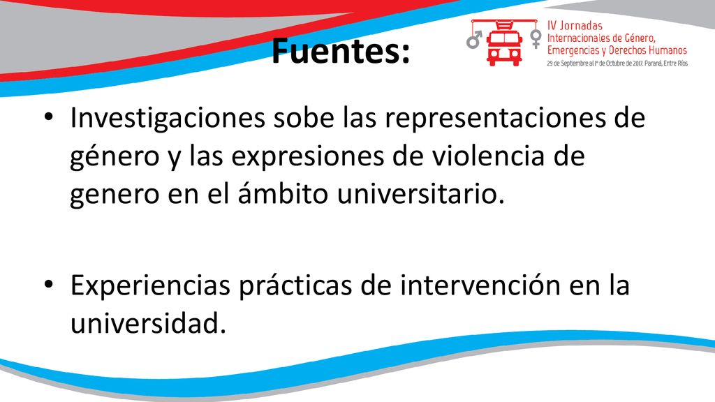 Fuentes: Investigaciones sobe las representaciones de género y las expresiones de violencia de genero en el ámbito universitario.