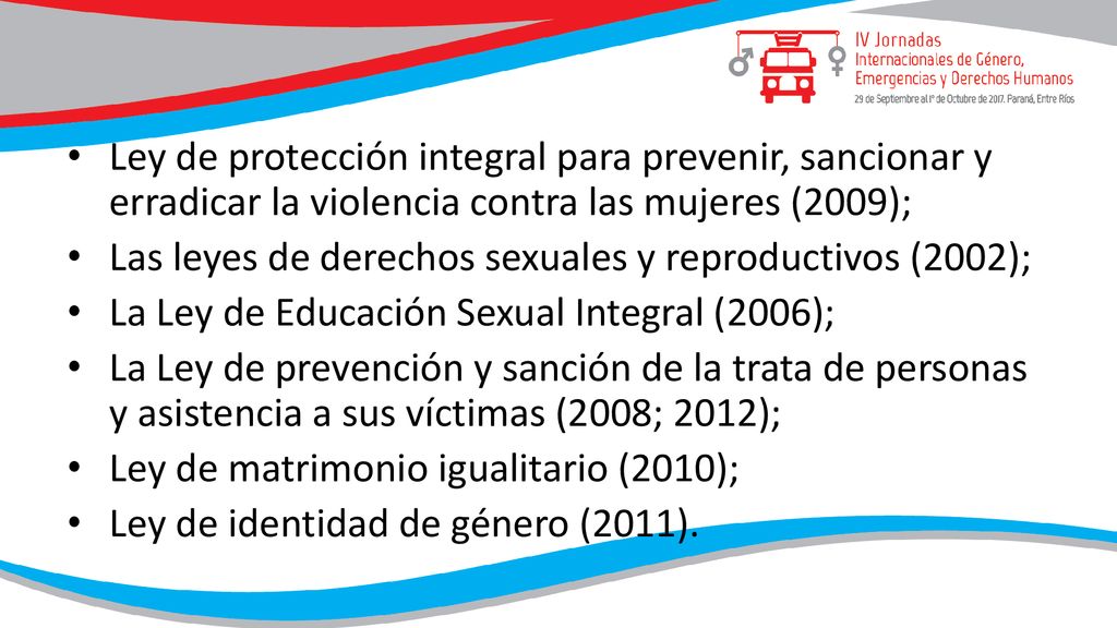 Ley de protección integral para prevenir, sancionar y erradicar la violencia contra las mujeres (2009);