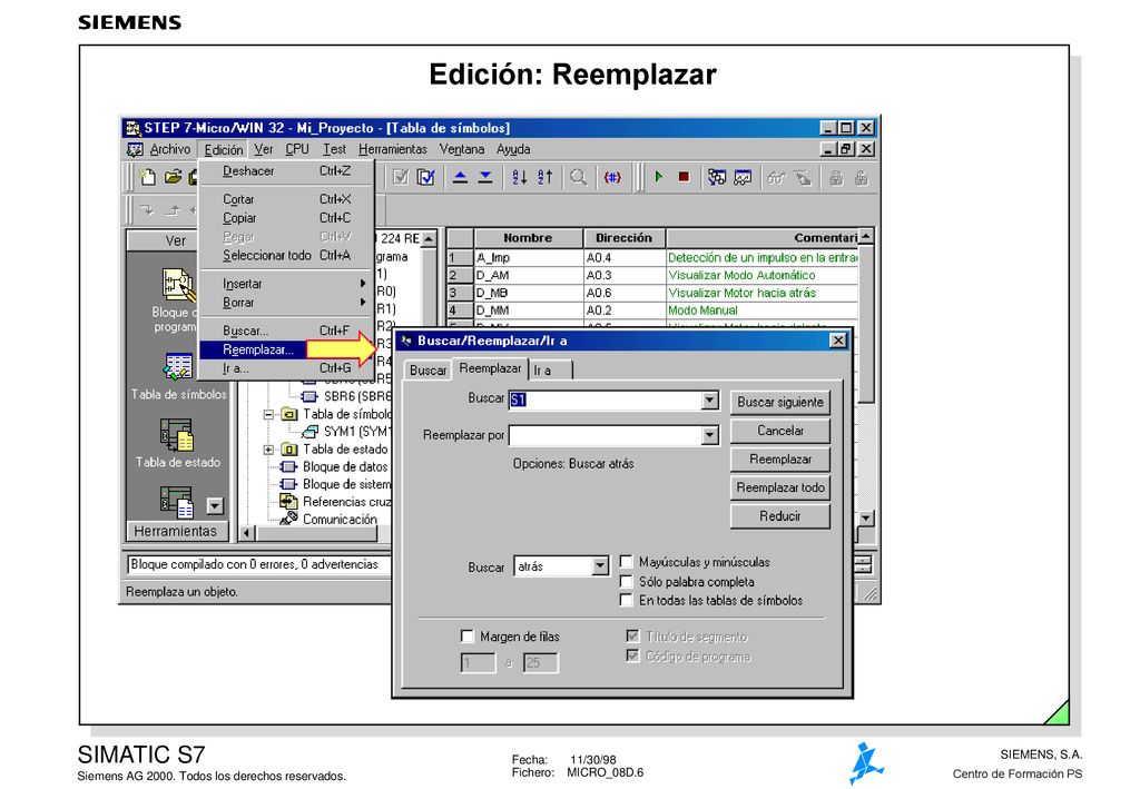 Edición: Reemplazar Reemplazar Se pueden seleccionar varias herramientas para reemplazar textos en la pantalla activa: