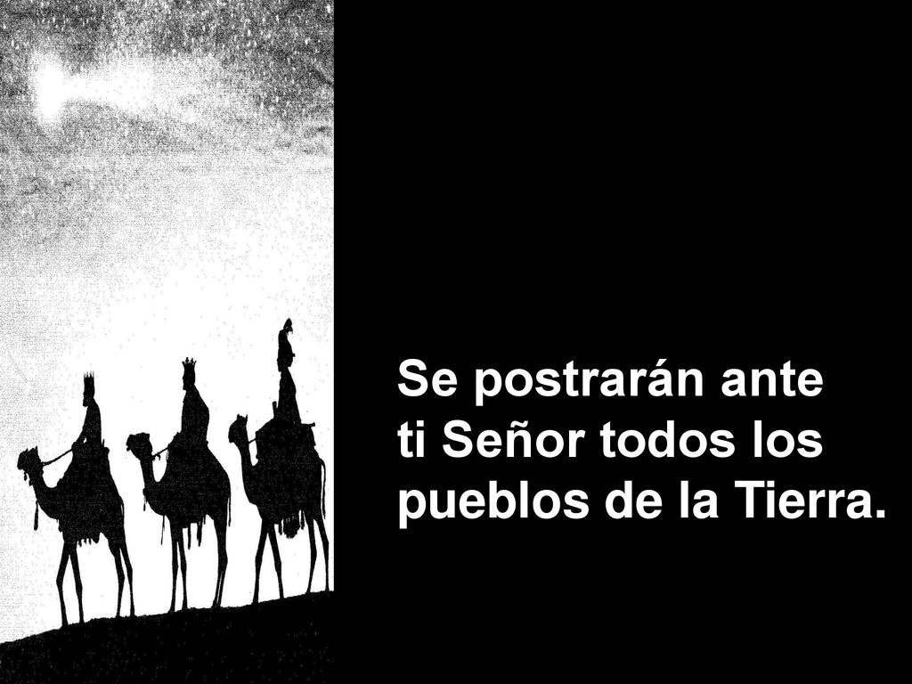 Se postrarán ante ti Señor todos los pueblos de la Tierra.