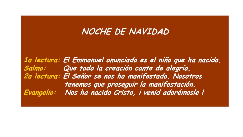 NOCHE DE NAVIDAD 1a lectura: El Emmanuel anunciado es el niño que ha nacido. Salmo: Que toda la creación cante de alegría.