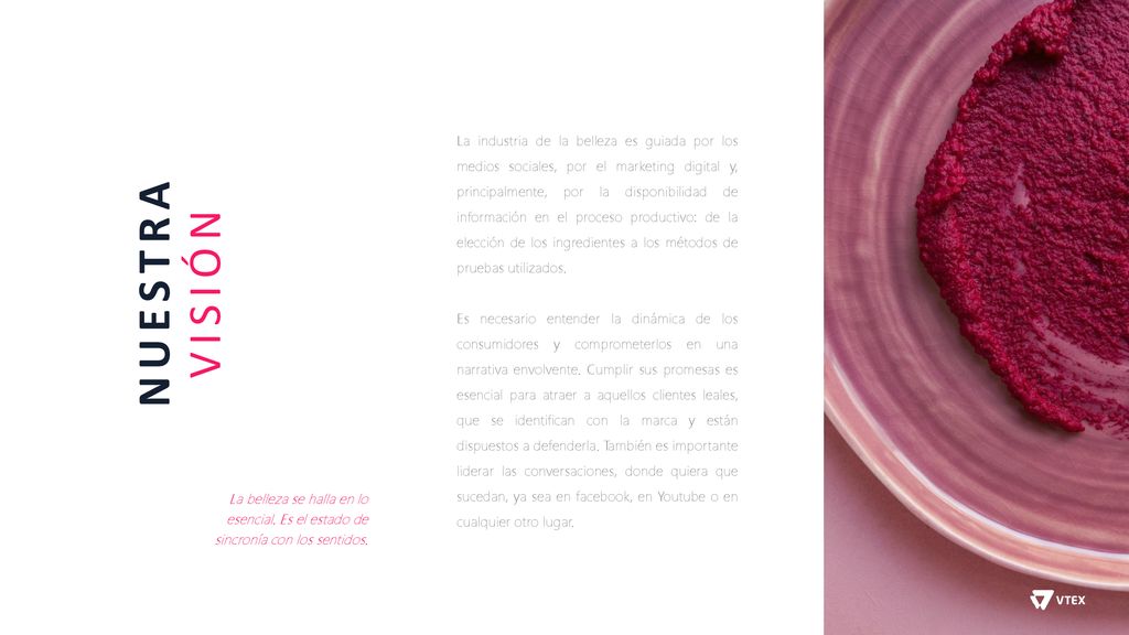 La industria de la belleza es guiada por los medios sociales, por el marketing digital y, principalmente, por la disponibilidad de información en el proceso productivo: de la elección de los ingredientes a los métodos de pruebas utilizados.