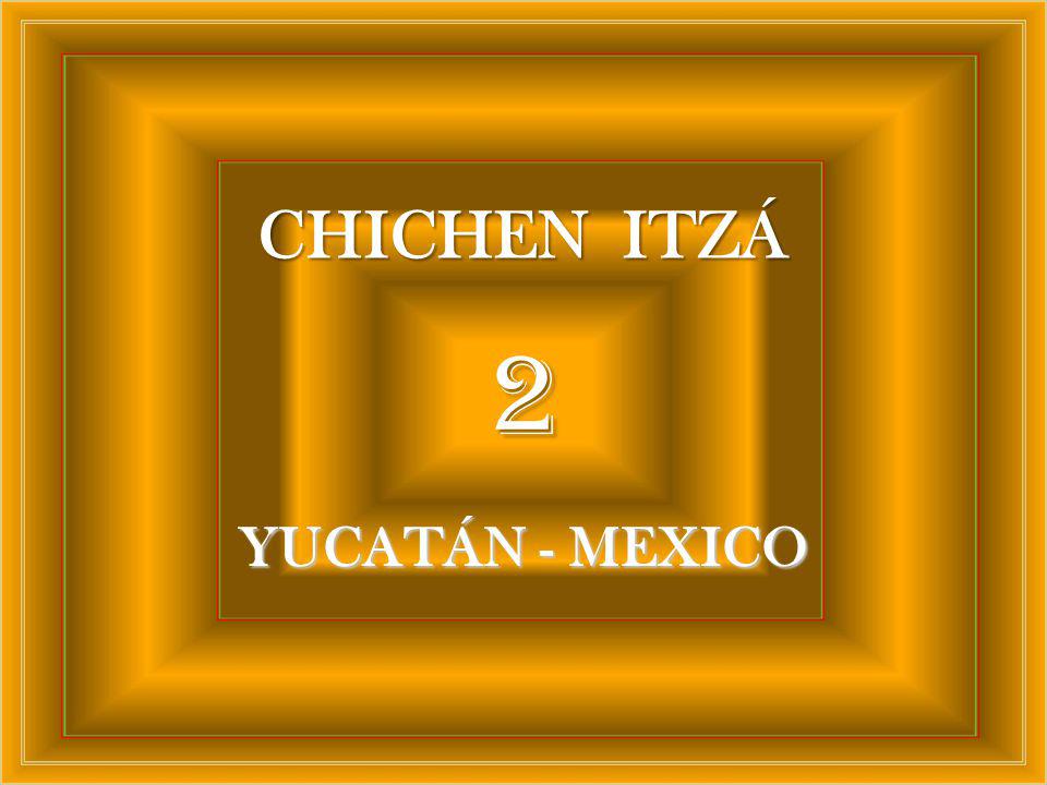 CHICHEN ITZÁ 2 YUCATÁN - MEXICO