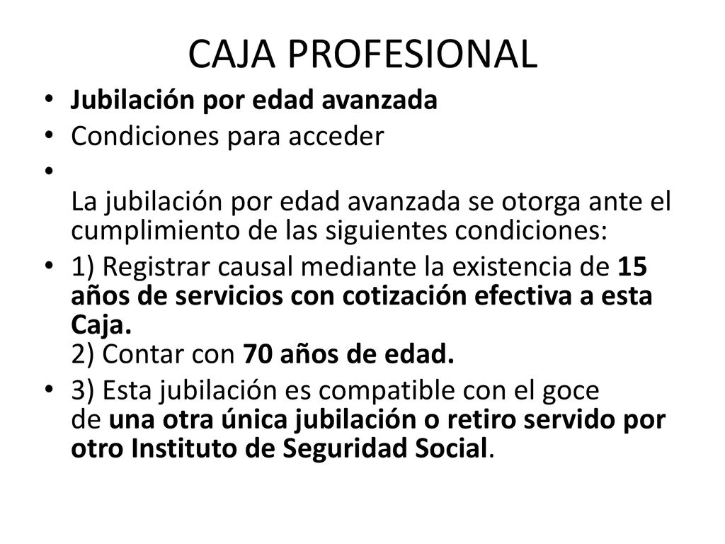 CAJA PROFESIONAL Jubilación por edad avanzada Condiciones para acceder