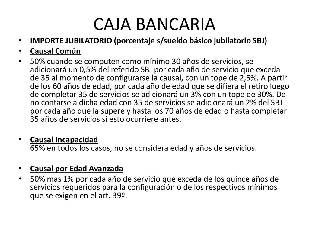 CAJA BANCARIA IMPORTE JUBILATORIO (porcentaje s/sueldo básico jubilatorio SBJ) Causal Común.