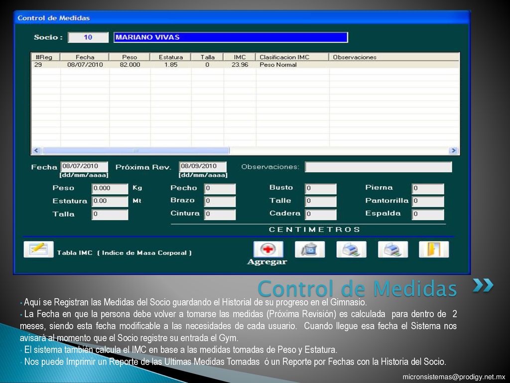 Control de Medidas Aquí se Registran las Medidas del Socio guardando el Historial de su progreso en el Gimnasio.
