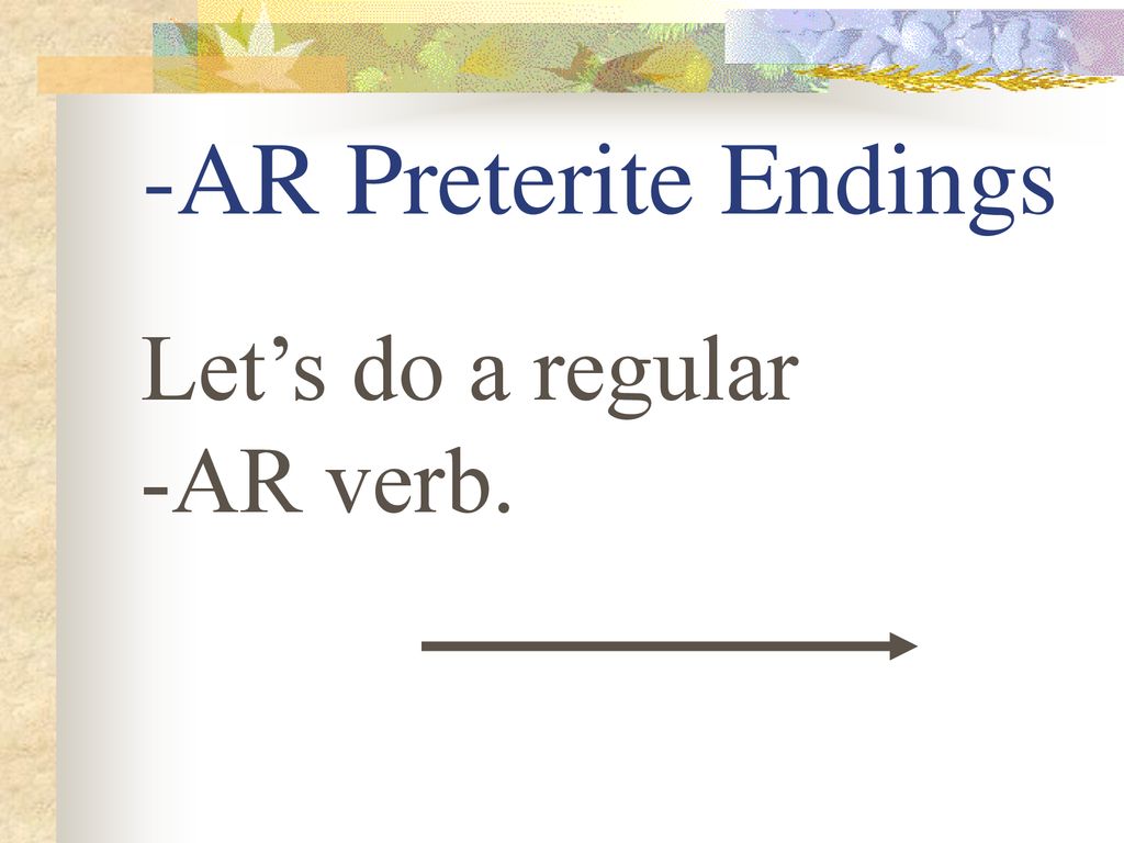 -AR Preterite Verbs -car and –gar Endings - ppt descargar