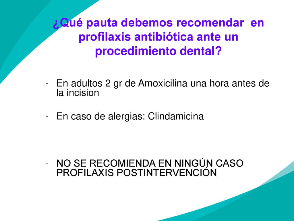 ¿Qué pauta debemos recomendar en profilaxis antibiótica ante un procedimiento dental
