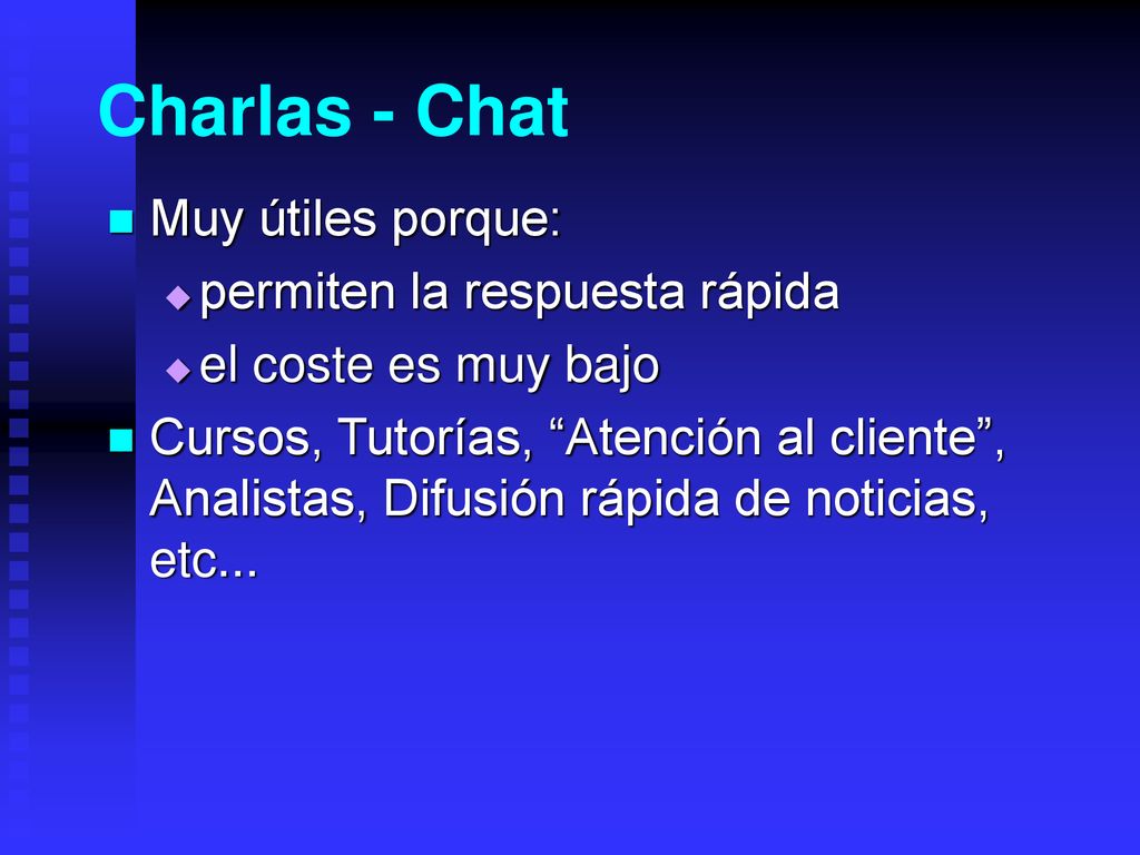 Charlas - Chat Muy útiles porque: permiten la respuesta rápida