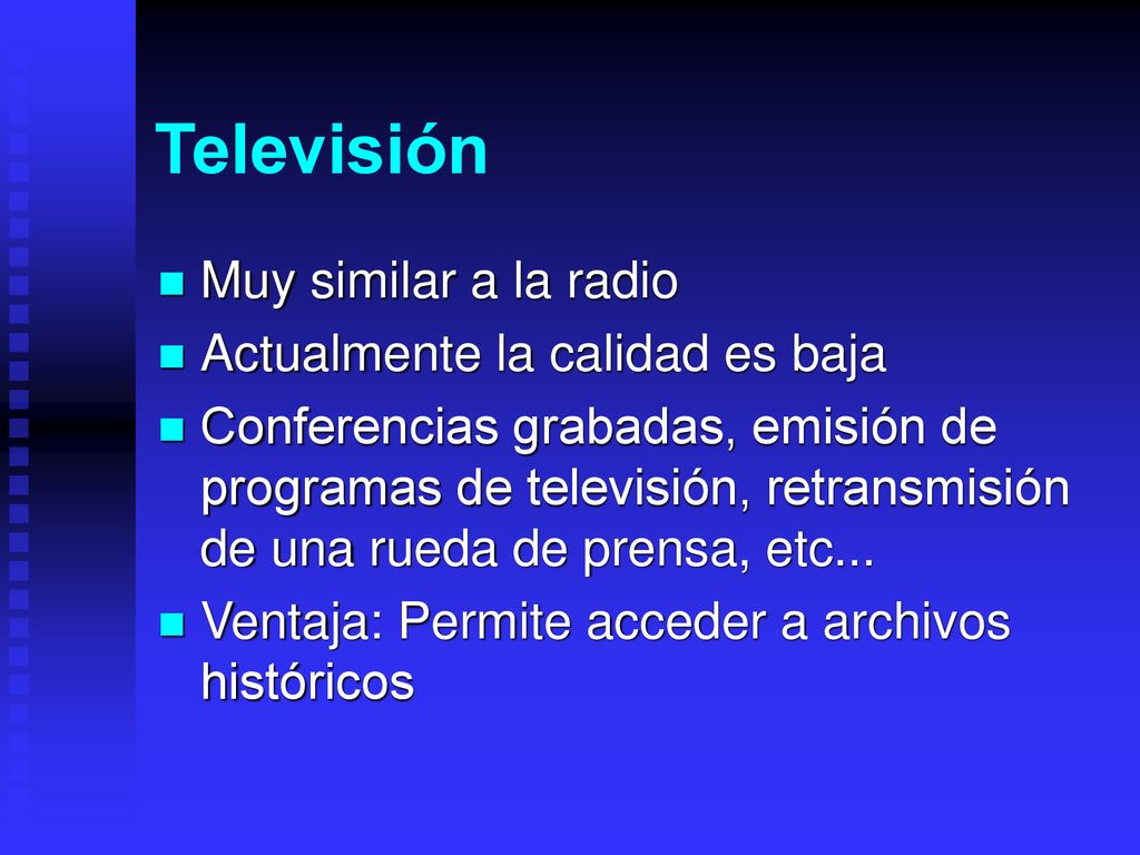 Televisión Muy similar a la radio Actualmente la calidad es baja