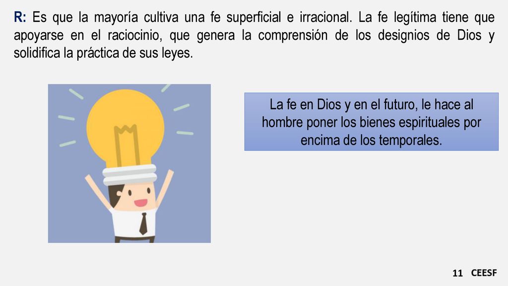 R: Es que la mayoría cultiva una fe superficial e irracional