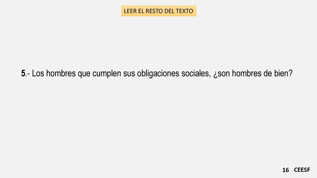LEER EL RESTO DEL TEXTO 5.- Los hombres que cumplen sus obligaciones sociales, ¿son hombres de bien