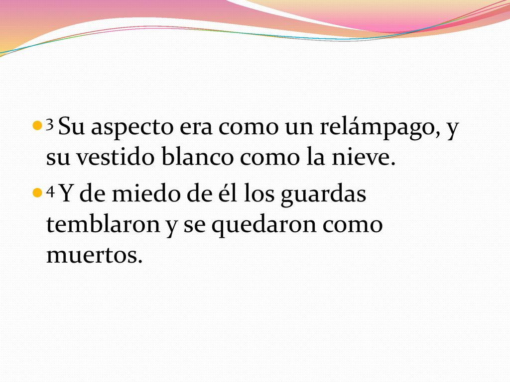 3 Su aspecto era como un relámpago, y su vestido blanco como la nieve.