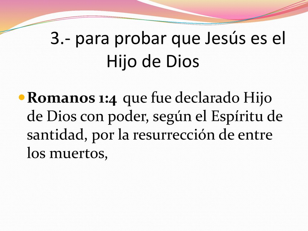 3.- para probar que Jesús es el Hijo de Dios