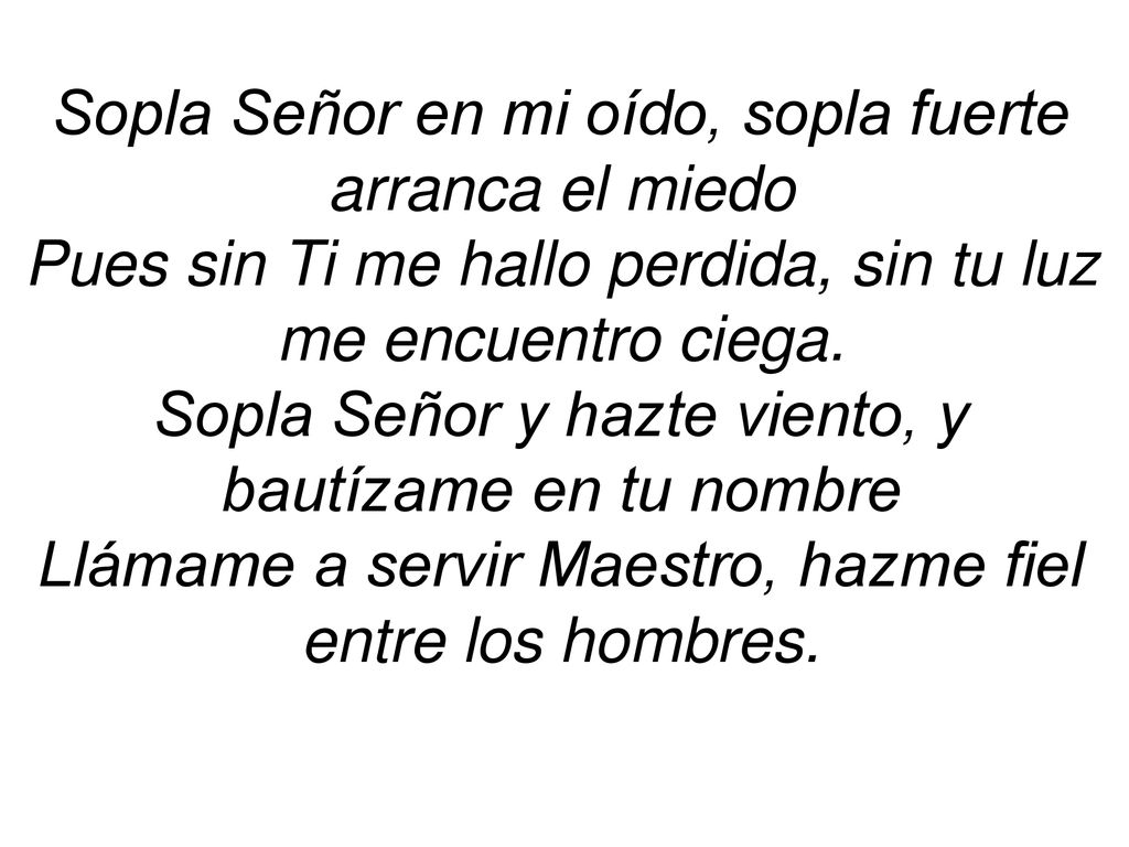 Sopla Señor en mi oído, sopla fuerte arranca el miedo