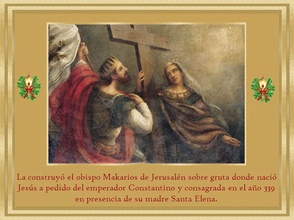 La construyó el obispo Makarios de Jerusalén sobre gruta donde nació Jesús a pedido del emperador Constantino y consagrada en el año 339 en presencia de su madre Santa Elena.