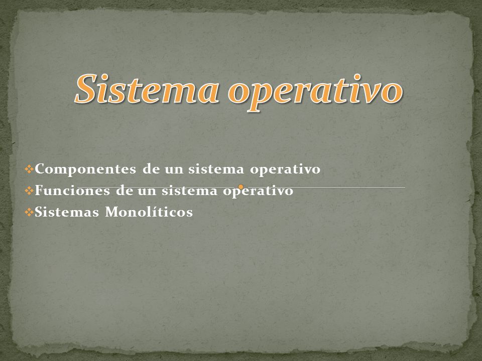 Sistema operativo Componentes de un sistema operativo