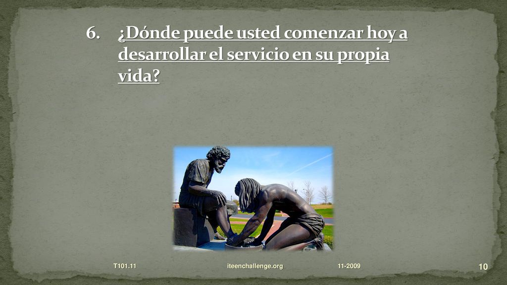 ¿Dónde puede usted comenzar hoy a desarrollar el servicio en su propia vida