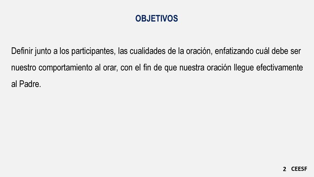 Definir junto a los participantes, las cualidades de la oración, enfatizando cuál debe ser