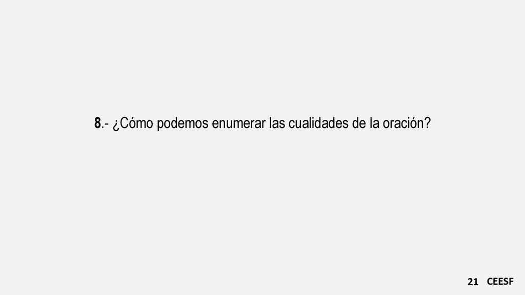 8.- ¿Cómo podemos enumerar las cualidades de la oración